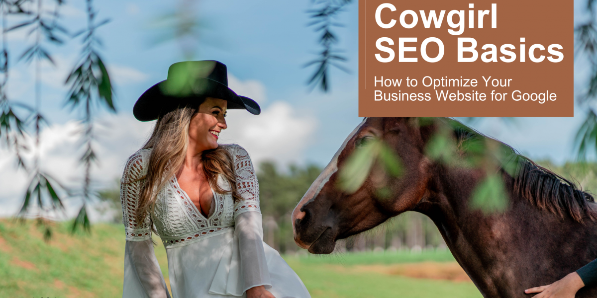 Cowgirl SEO Basics How to Optimize Your Business Website for Google